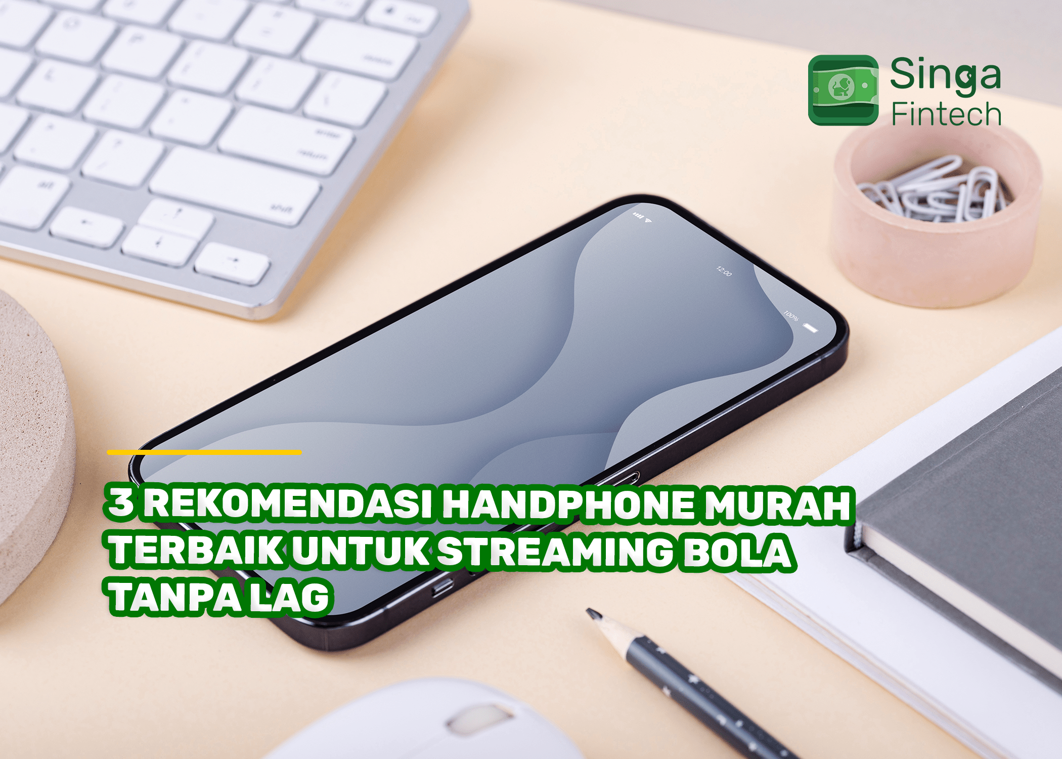 3 Rekomendasi Handphone Murah Terbaik untuk Streaming Bola Tanpa Lag