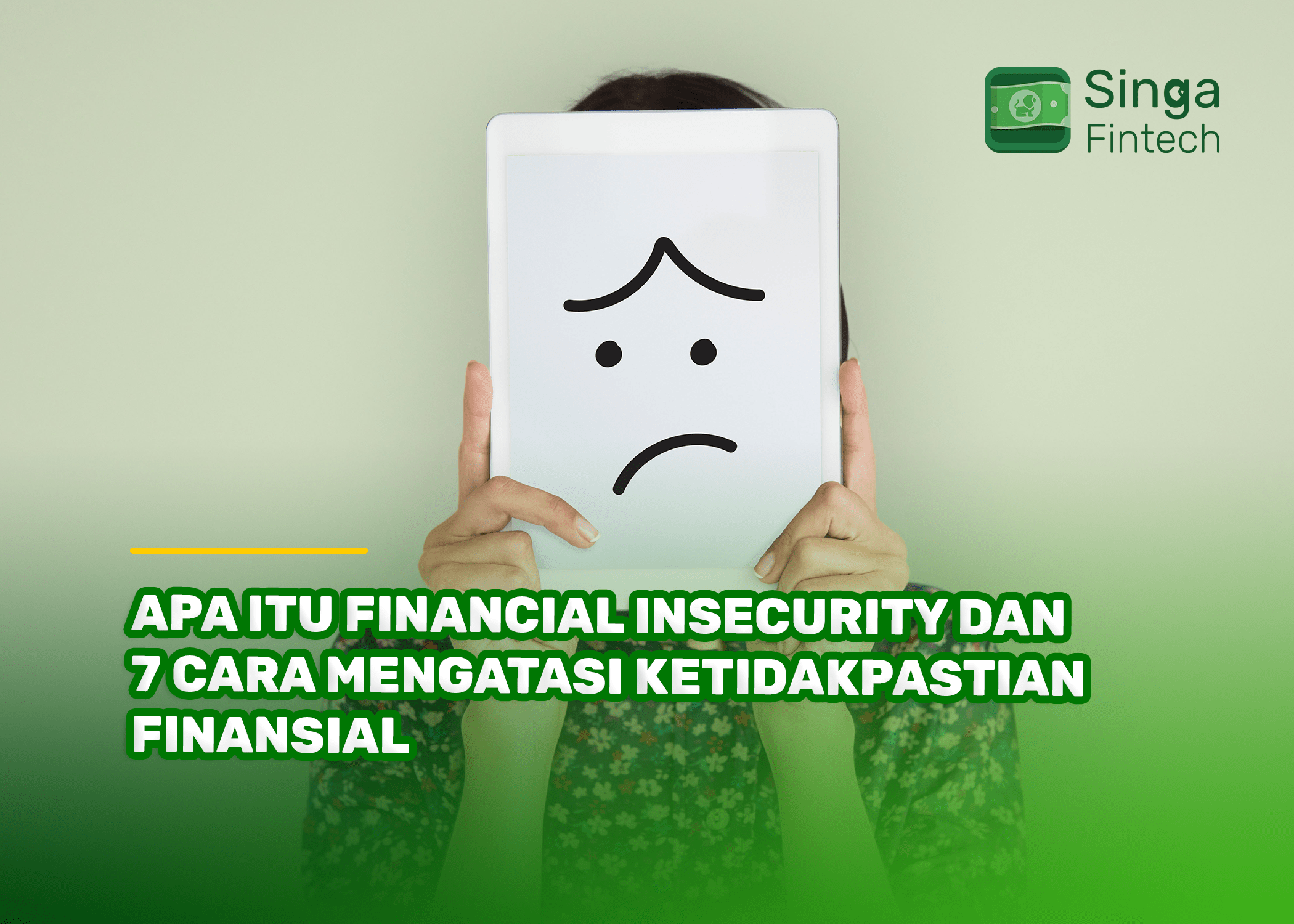 Apa Itu Financial Insecurity dan 7 Cara Mengatasi Ketidakpastian Finansial