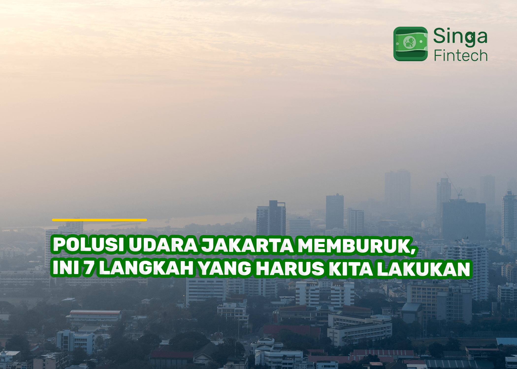 Polusi Udara Jakarta Memburuk, Ini 7 Langkah yang Harus Kita Lakukan