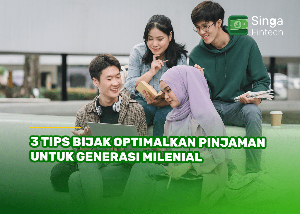 3 Tips Bijak Optimalkan Pinjaman untuk Generasi Milenial