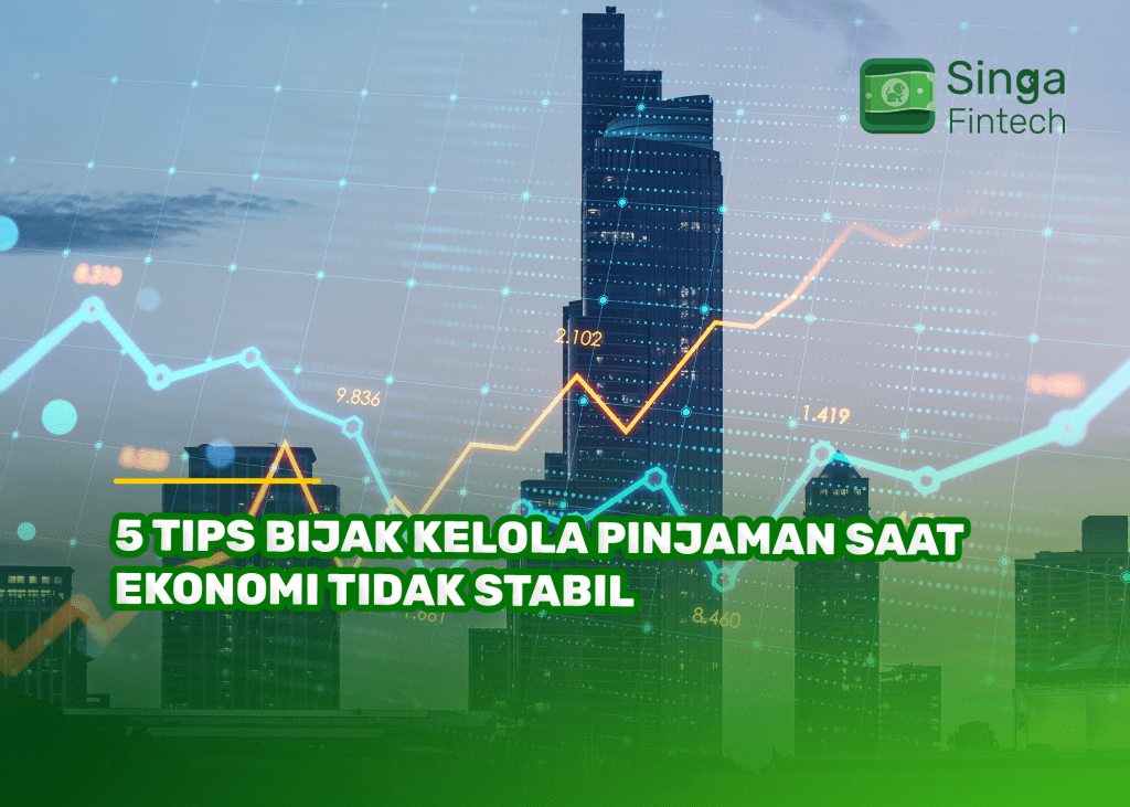 5 Tips Bijak Kelola Pinjaman Saat Ekonomi Tidak Stabil