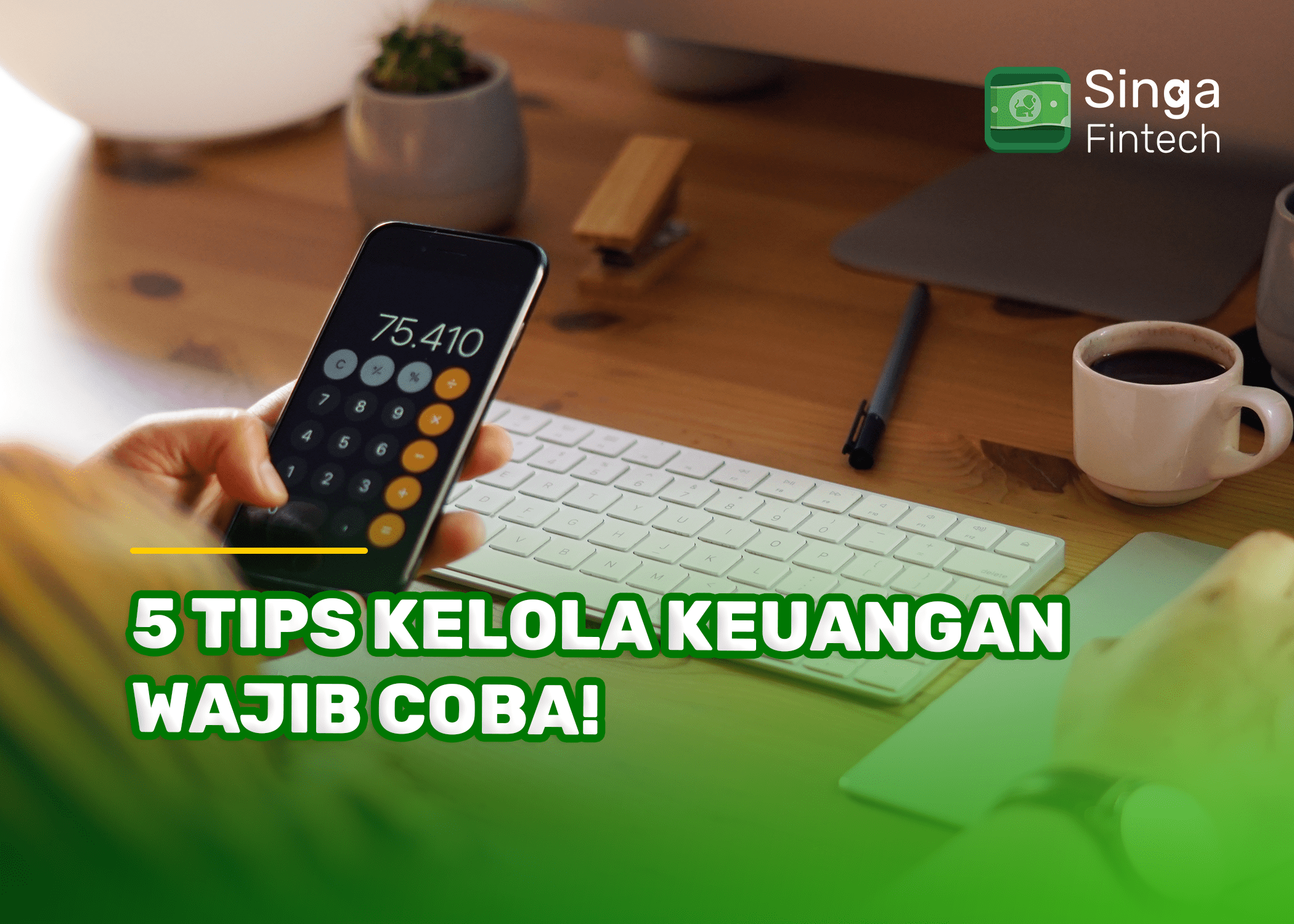 5 Tips Kelola Keuangan Wajib Coba!