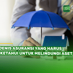 7 Jenis Asuransi yang Harus Diketahui untuk Melindungi Aset