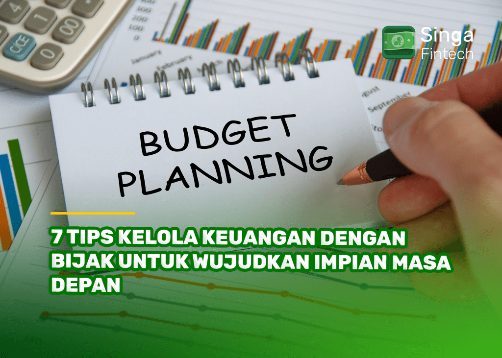 7 Tips Kelola Keuangan dengan Bijak untuk Wujudkan Impian Masa Depan