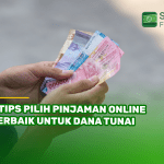 7 Tips Pilih Pinjaman Online Terbaik untuk Dana Tunai