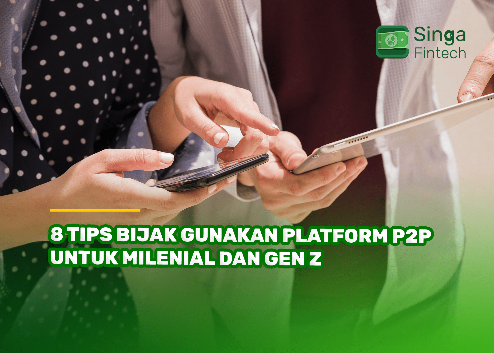 8 Tips Bijak Gunakan Platform P2P untuk Milenial dan Gen Z