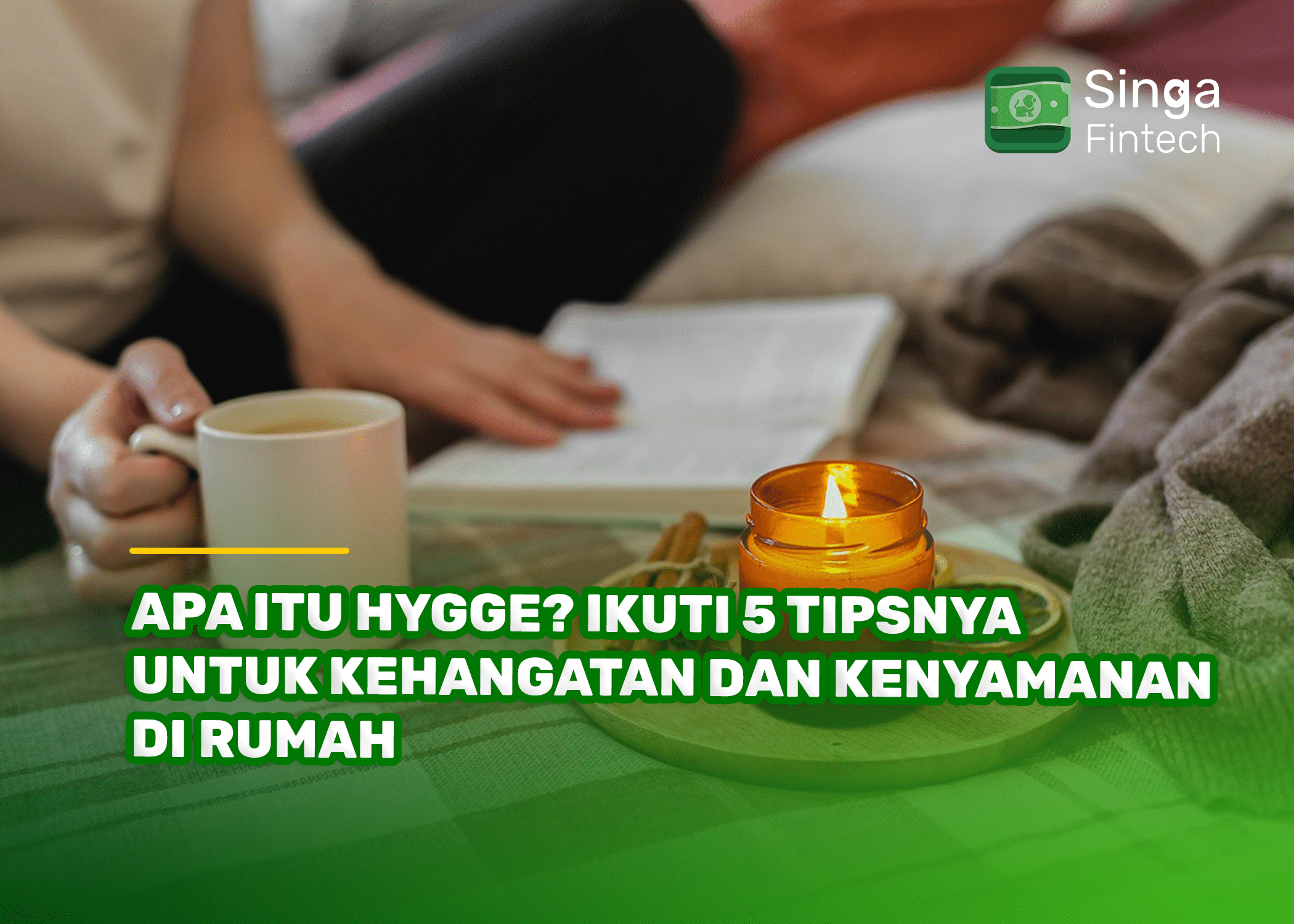 Apa Itu Hygge Ikuti 5 Tipsnya untuk Kehangatan dan Kenyamanan di Rumah