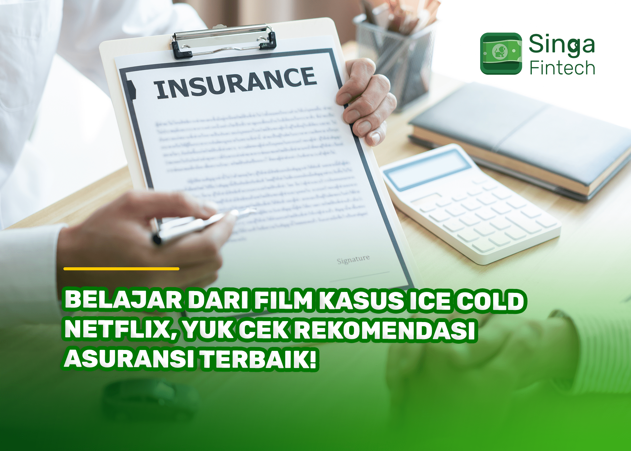 Belajar dari Film Kasus Ice Cold Netflix, Yuk Cek Rekomendasi Asuransi Terbaik!