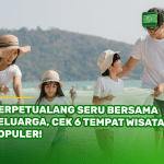 Berpetualang Seru Bersama Keluarga Cek 6 Tempat Wisata Populer!