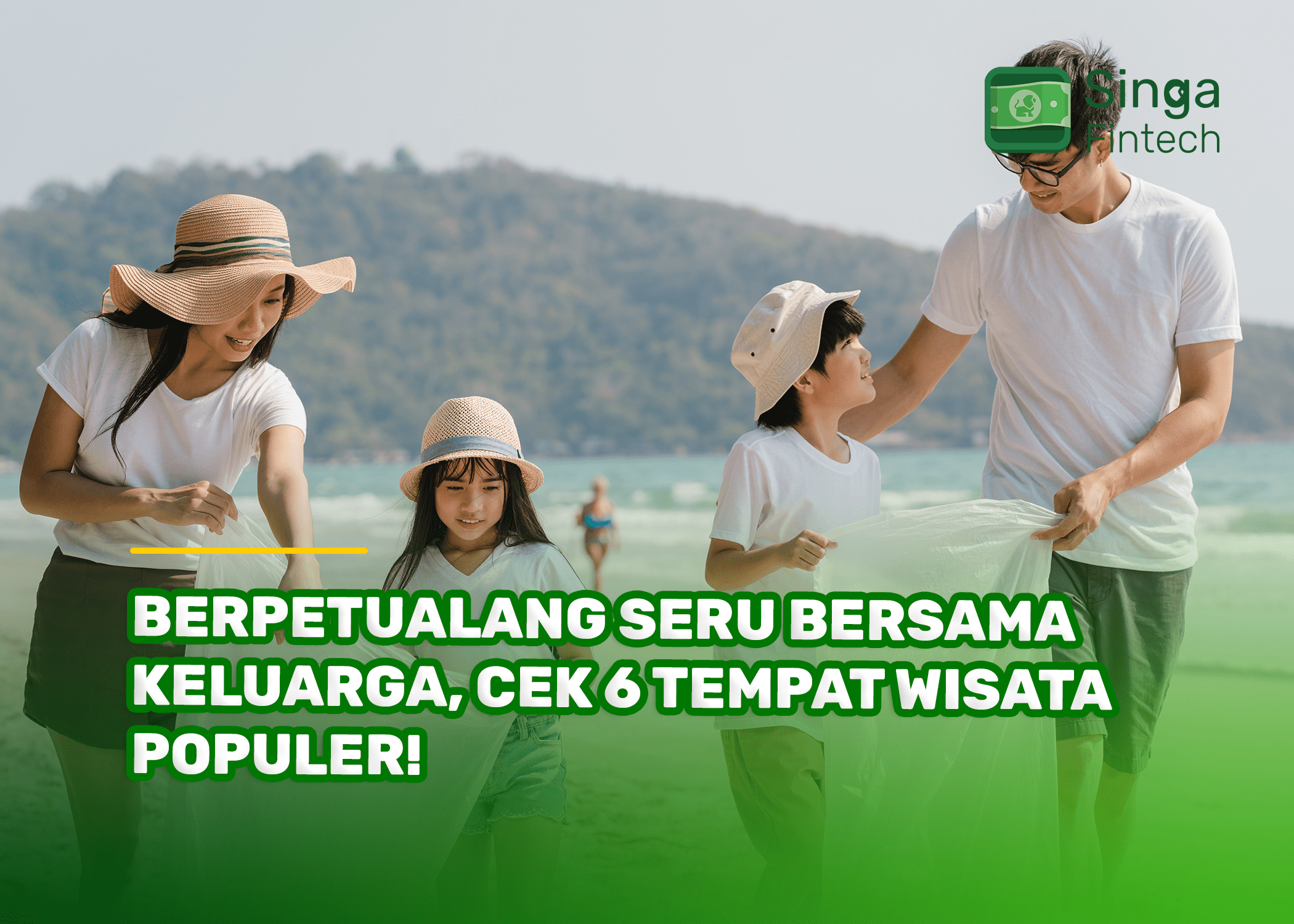 Berpetualang Seru Bersama Keluarga Cek 6 Tempat Wisata Populer!