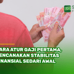 Cara Atur Gaji Pertama, Rencanakan Stabilitas FInansial Sedari Awal