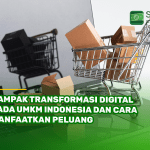 Dampak Transformasi Digital pada UMKM Indonesia dan Cara Manfaatkan Peluang