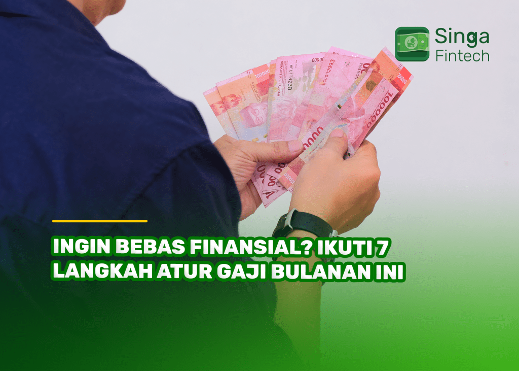 Ingin Bebas Finansial Ikuti 7 Langkah Atur Gaji Bulanan Ini