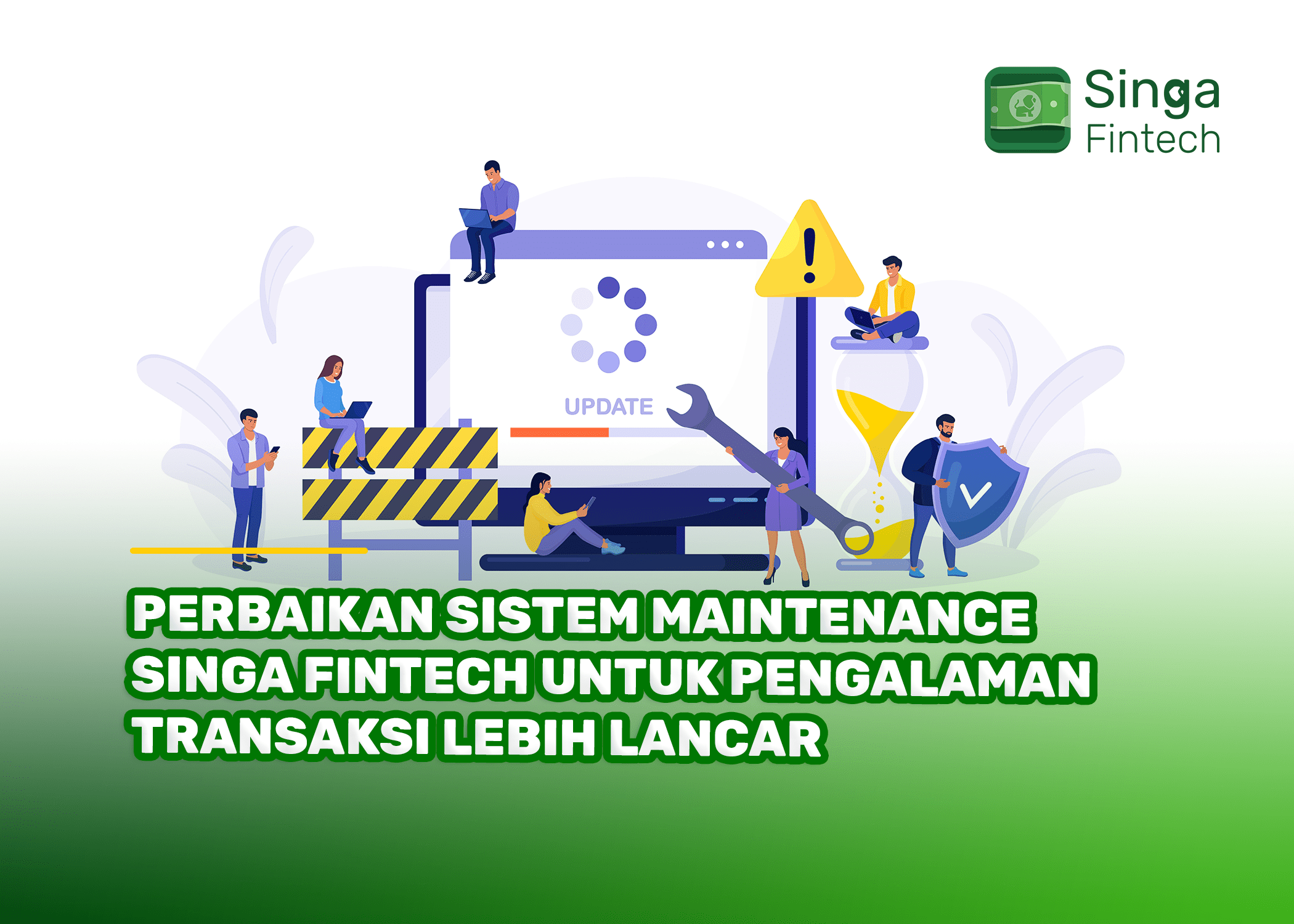 Perbaikan Sistem Maintenance Singa Fintech untuk Pengalaman Transaksi Lebih Lancar