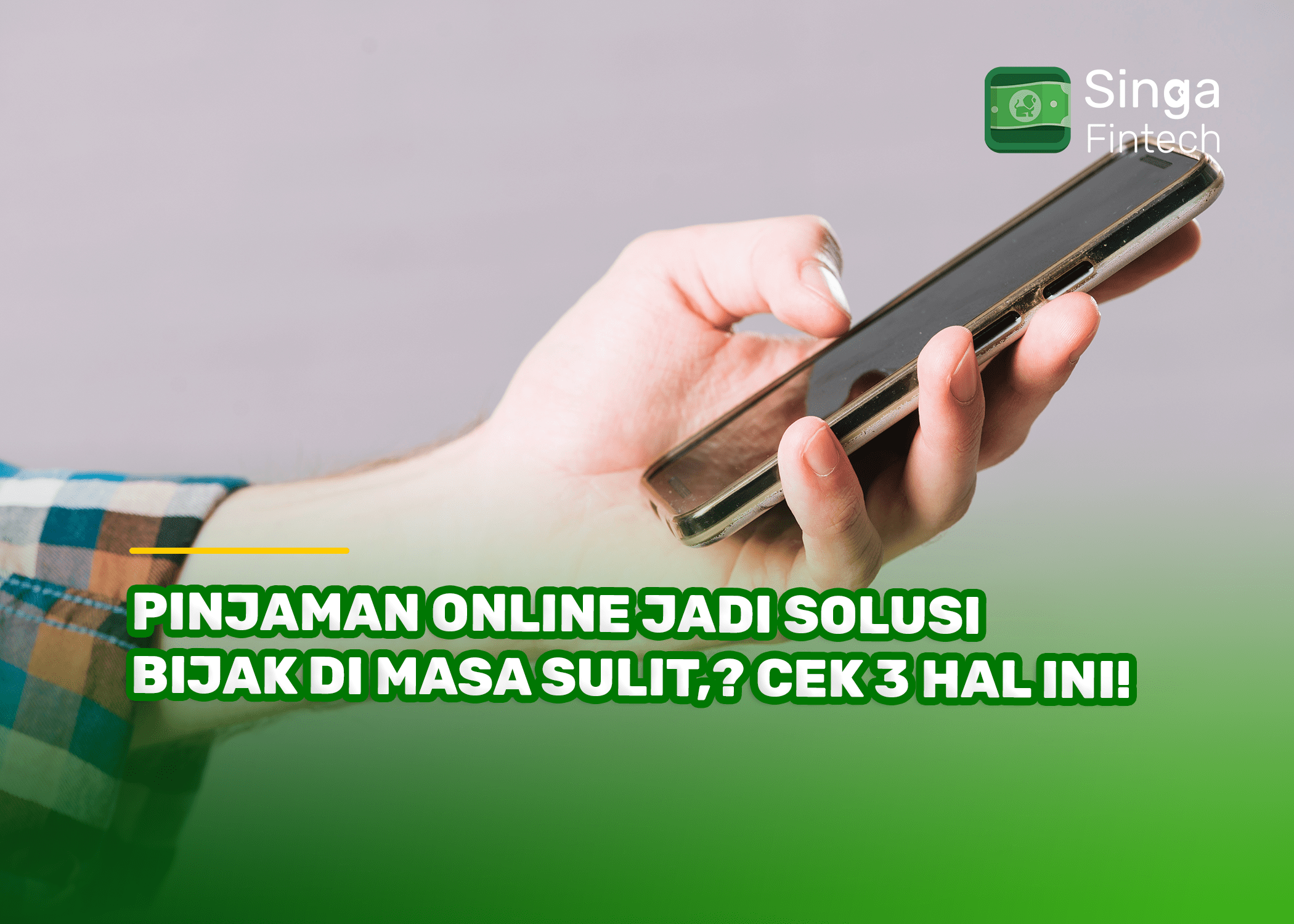 Pinjaman Online Jadi Solusi Bijak di Masa Sulit Cek 3 Hal Ini!