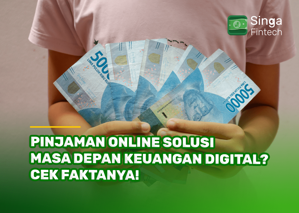 Pinjaman Online Solusi Masa Depan Keuangan Digital Cek Faktanya!