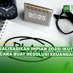 Realisasikan Impian 2025! Ikuti 5 Cara Buat Resolusi Keuangan