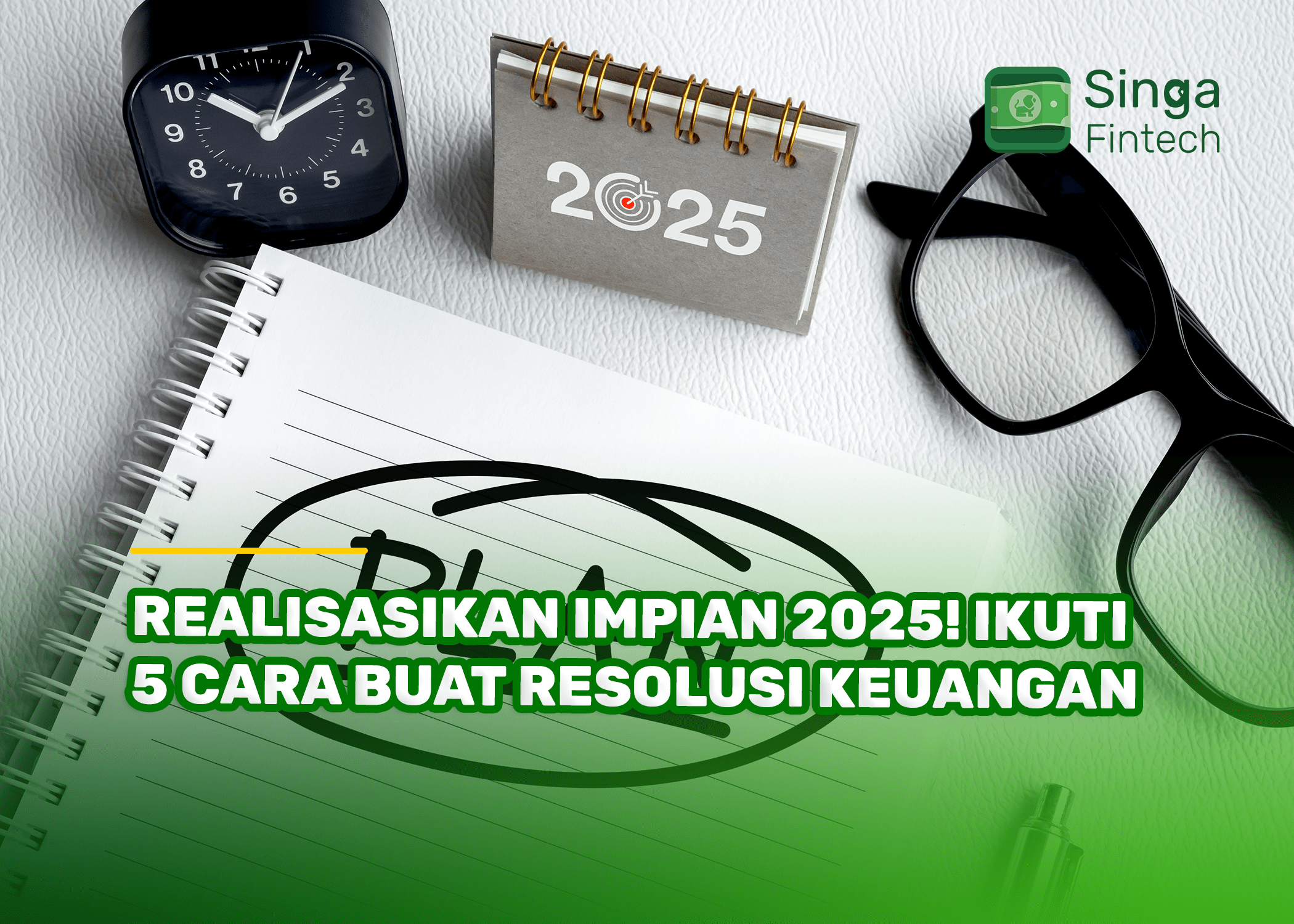 Realisasikan Impian 2025! Ikuti 5 Cara Buat Resolusi Keuangan