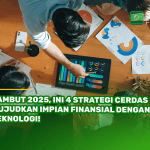 Sambut 2025, Ini 4 Strategi Cerdas Wujudkan Impian Finansial dengan Teknologi!