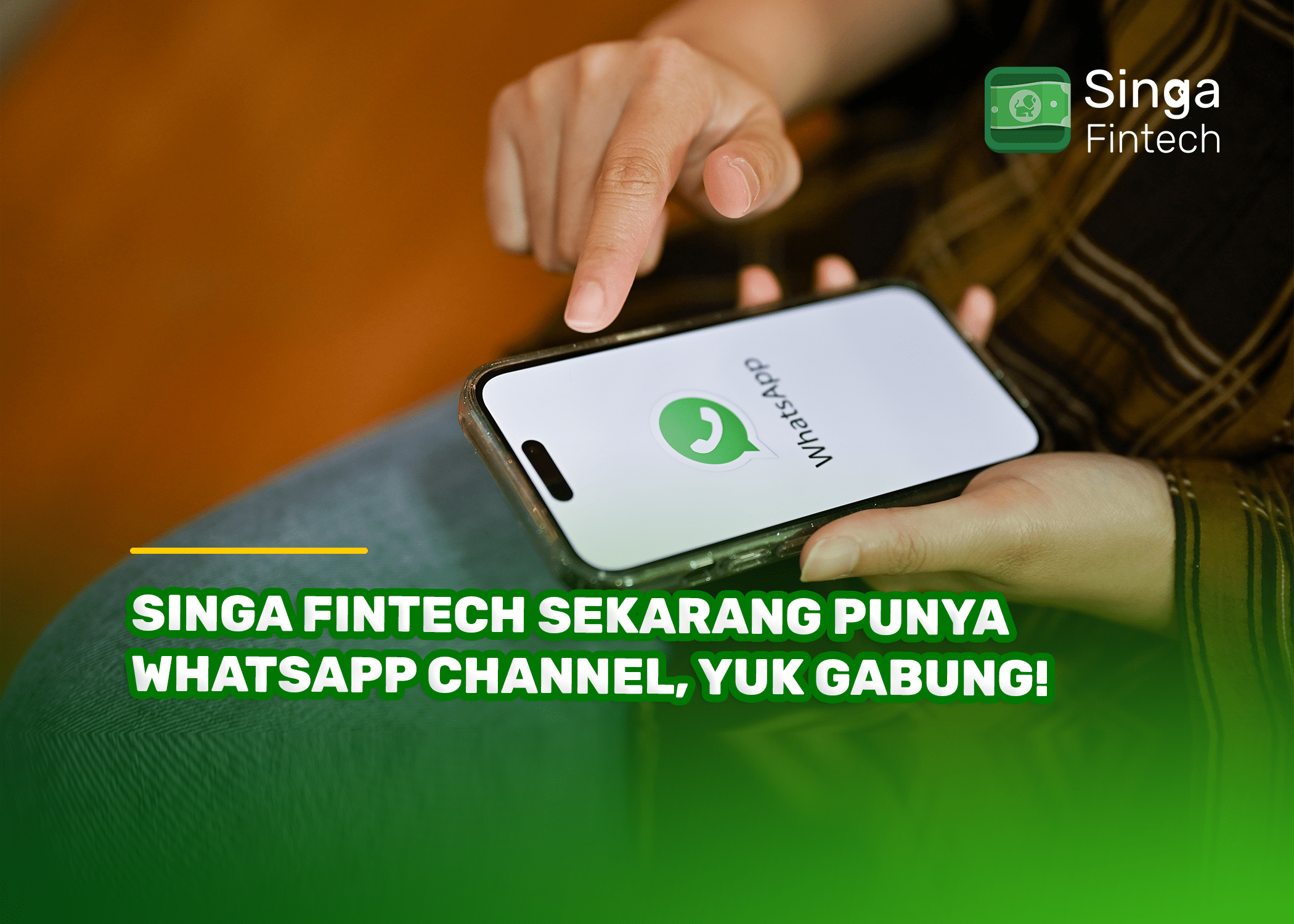 Singa Fintech Sekarang Punya WhatsApp Channel, Yuk Gabung!