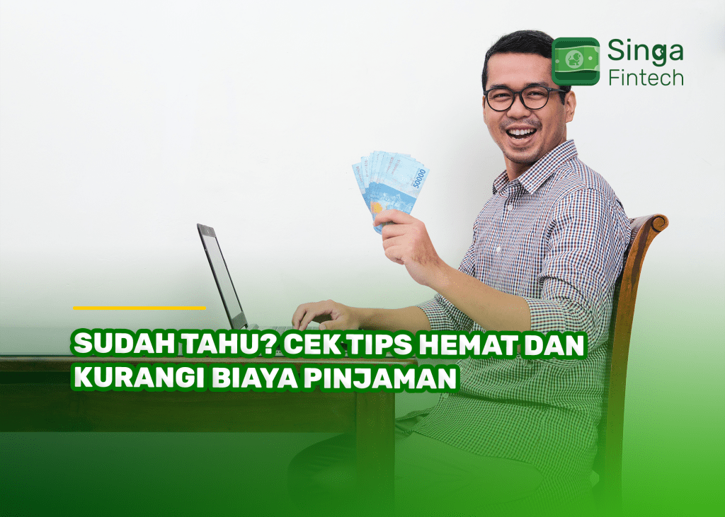 Sudah Tahu Cek Tips Hemat dan Kurangi Biaya Pinjaman