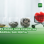 Tips Mudah Jaga Kesehatan Finansial dan Mental