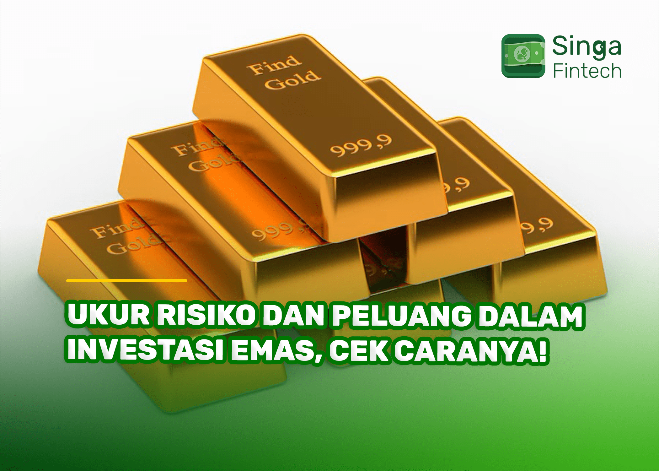 Ukur Risiko dan Peluang dalam Investasi Emas Cek Caranya