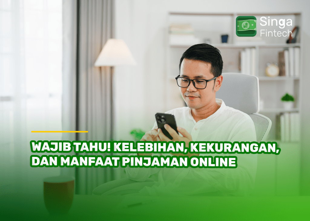 Wajib Tahu! Kelebihan, Kekurangan, dan Manfaat Pinjaman Online