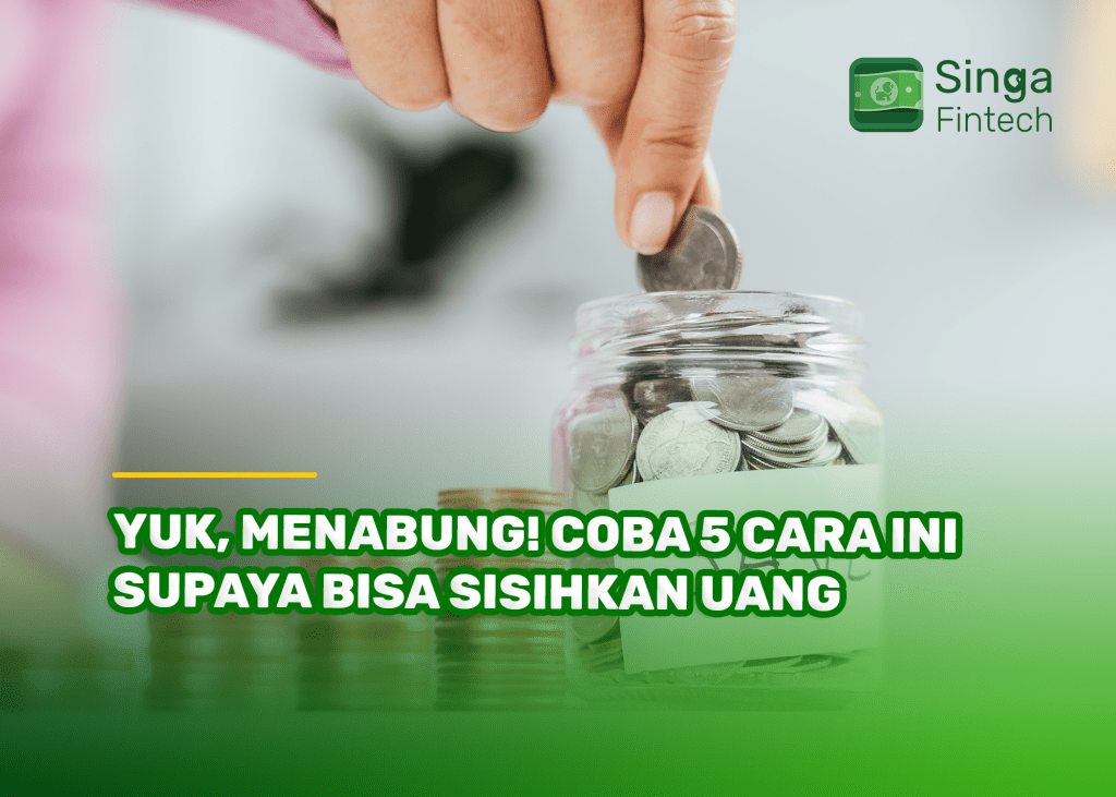 Yuk, Menabung! Coba 5 Cara Ini Supaya Bisa Sisihkan Uang