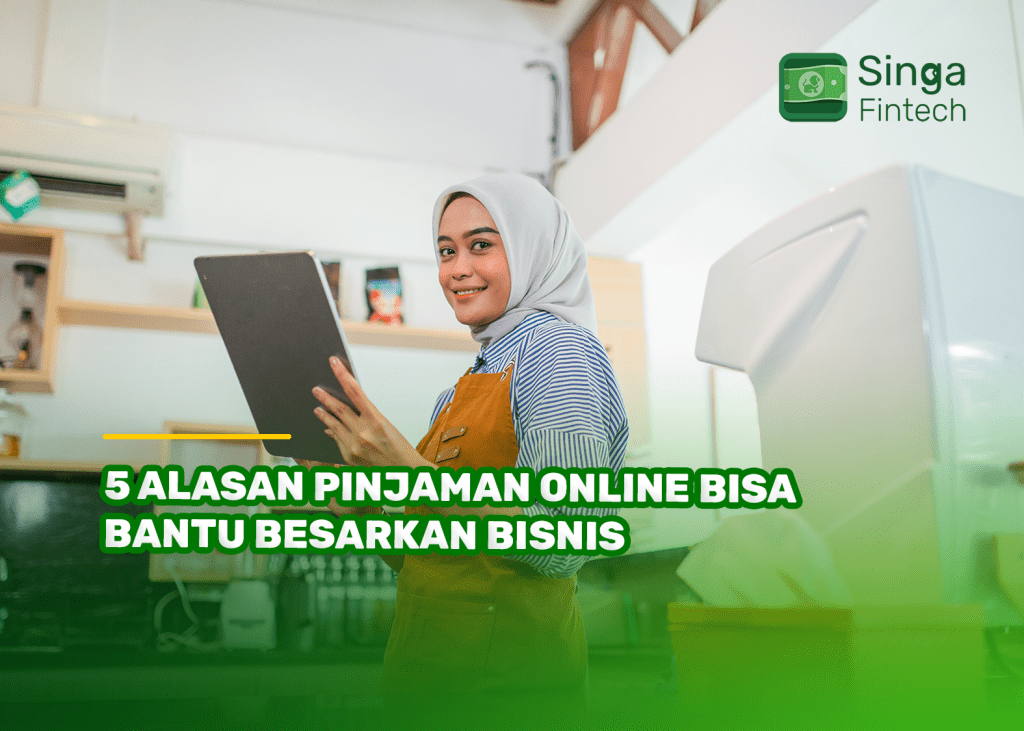 5 Alasan Pinjaman Online Bisa Bantu Besarkan Bisnis