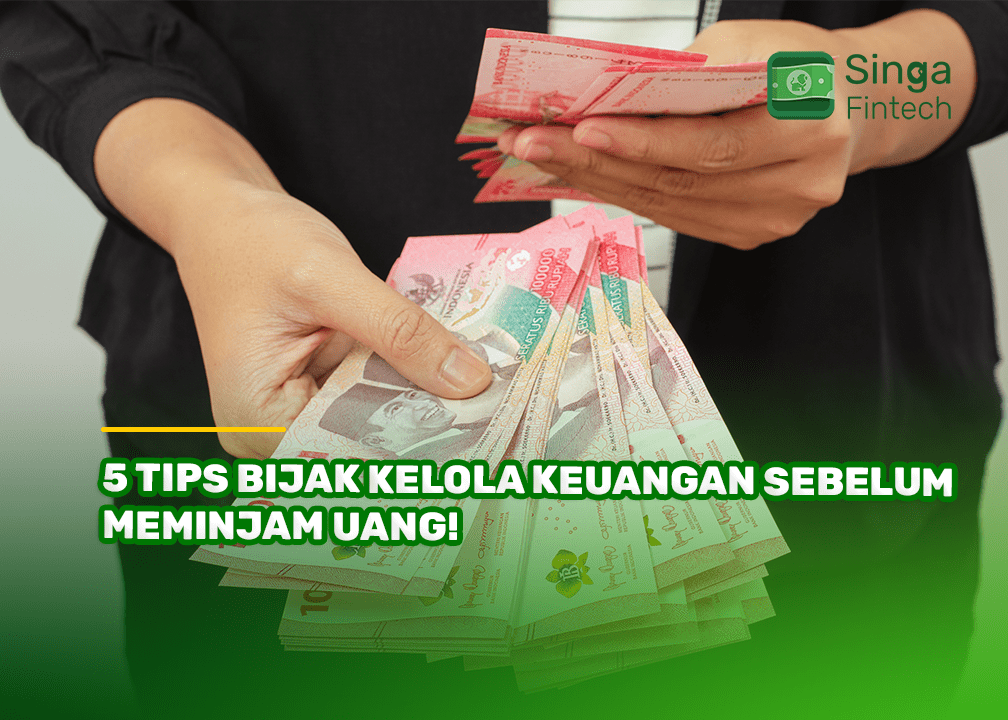 5 Tips Bijak Kelola Keuangan Sebelum Meminjam Uang!