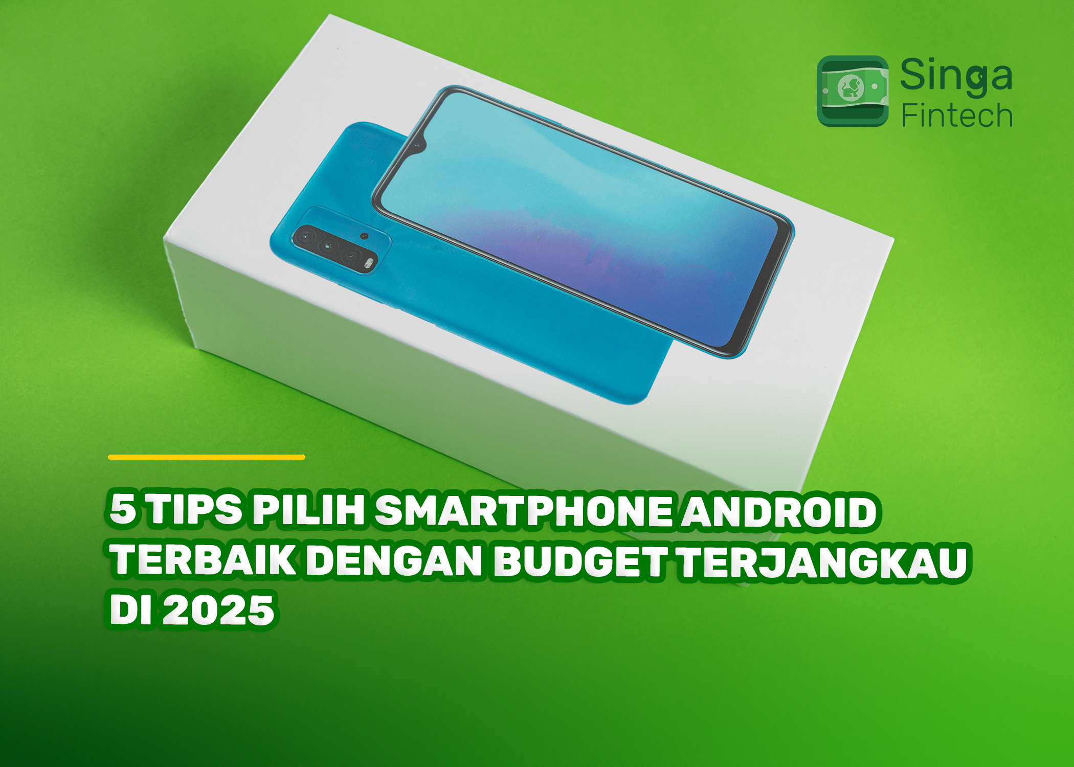 5 Tips Pilih Smartphone Android Terbaik dengan Budget Terjangkau di 2025