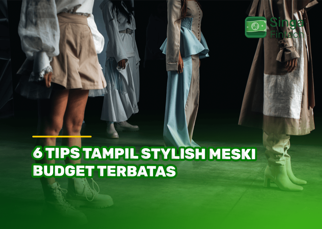 6 Tips Tampil Stylish Meski Budget Terbatas