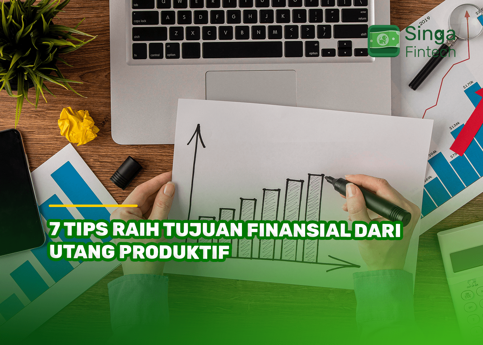 7 Tips Raih Tujuan Finansial dari Utang Produktif