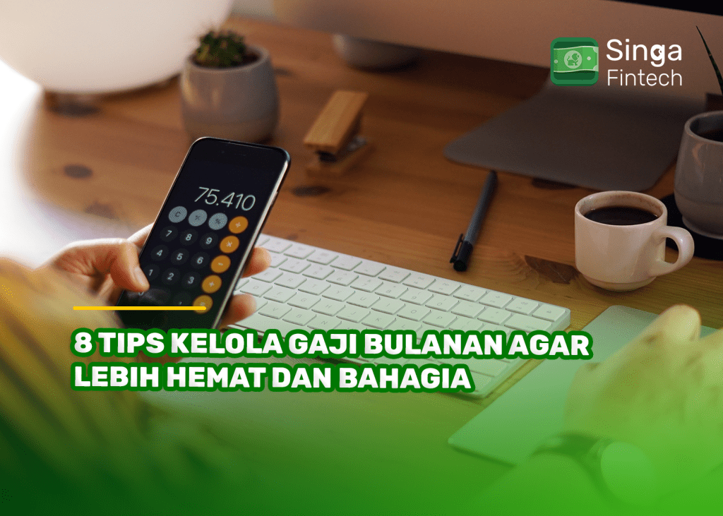 8 Tips Kelola Gaji Bulanan agar Lebih Hemat dan Bahagia