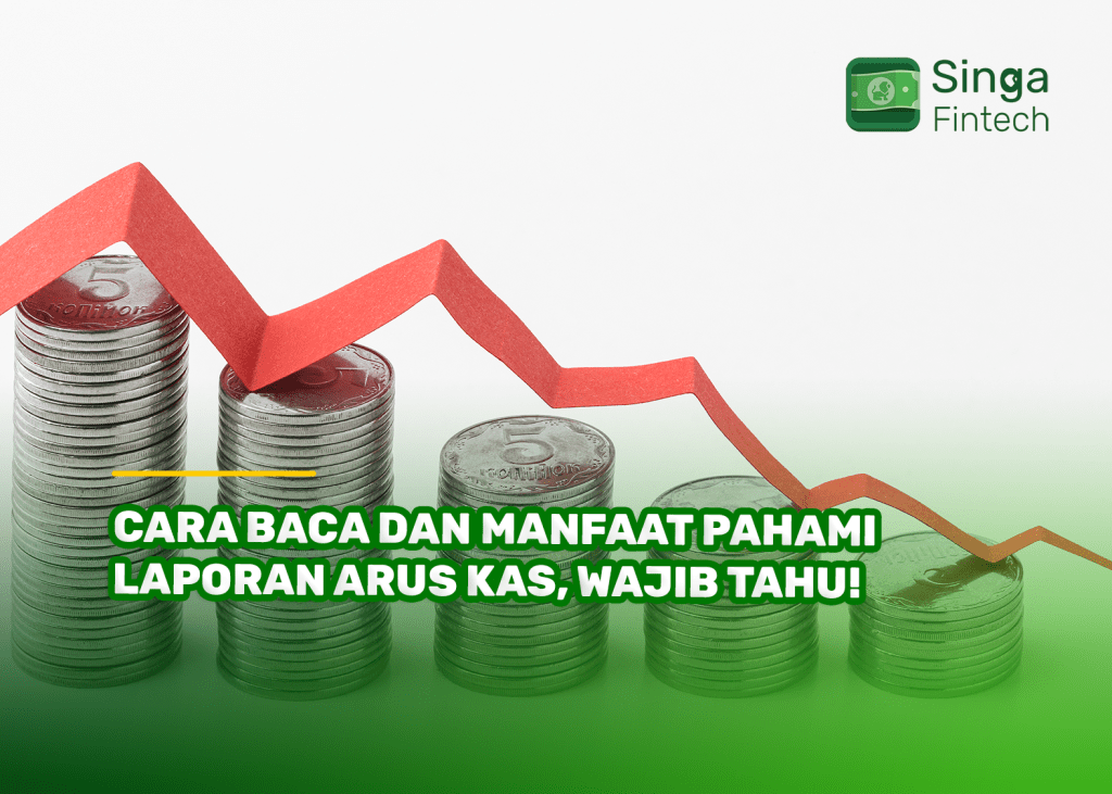 Cara Baca dan Manfaat Pahami Laporan Arus Kas, Wajib Tahu!