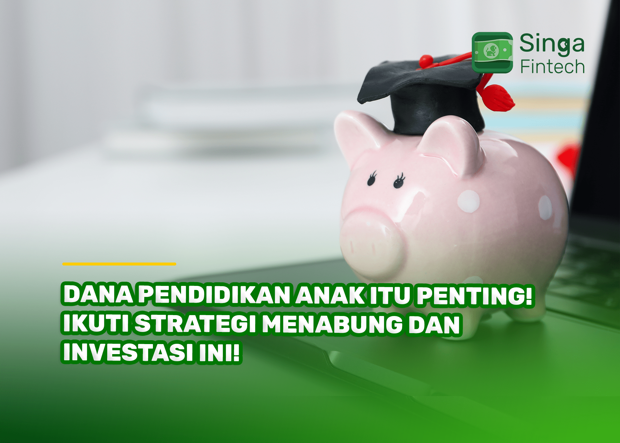 Dana Pendidikan Anak Itu Penting! Ikuti Strategi Menabung dan Investasi Ini!