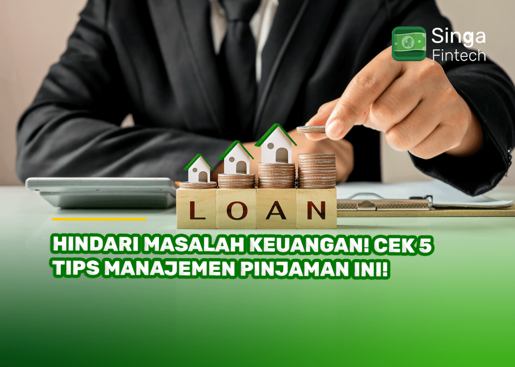 Hindari Masalah Keuangan! Cek 5 Tips Manajemen Pinjaman Ini!