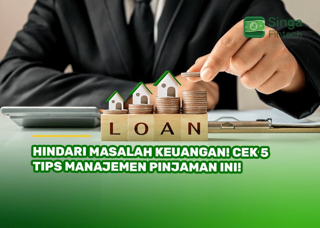 Hindari Masalah Keuangan! Cek 5 Tips Manajemen Pinjaman Ini!