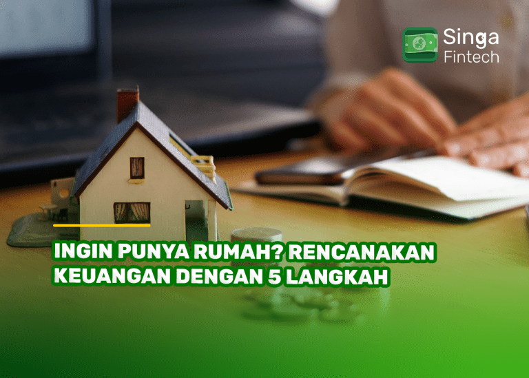 Ingin Punya Rumah Rencanakan Keuangan dengan 5 Langkah