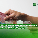 Lebih Hemat di 2025 dengan 6 Tips Jitu Atur Gaji Bulanan