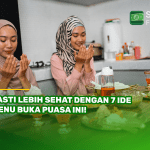 Pasti Lebih Sehat dengan 7 Ide Menu Buka Puasa Ini!