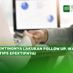 Pentingnya Lakukan Follow Up, Ikuti 4 Tips Efektifnya!