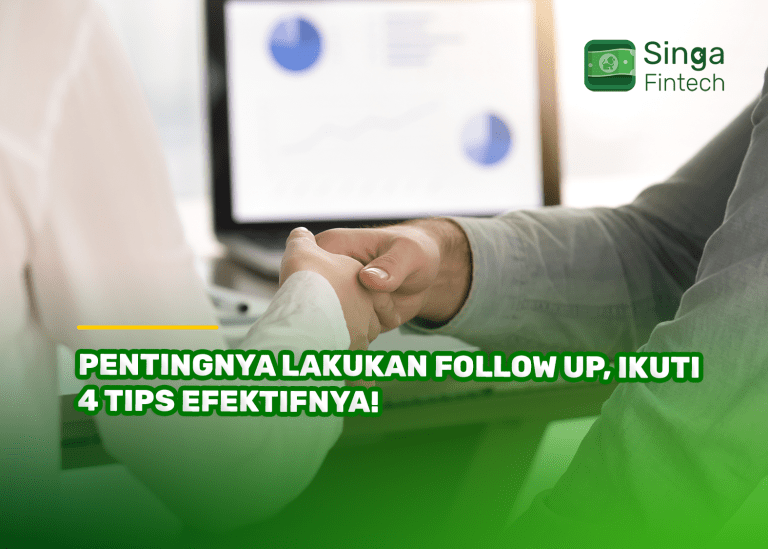 Pentingnya Lakukan Follow Up, Ikuti 4 Tips Efektifnya!