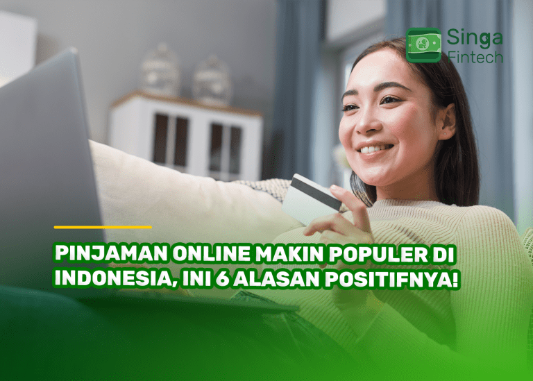 Pinjaman Online Makin Populer di Indonesia, Ini 6 Alasan Positifnya!