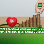 Seberapa Sehat Keuanganmu Cek Status Finansialmu dengan Kuis Ini!