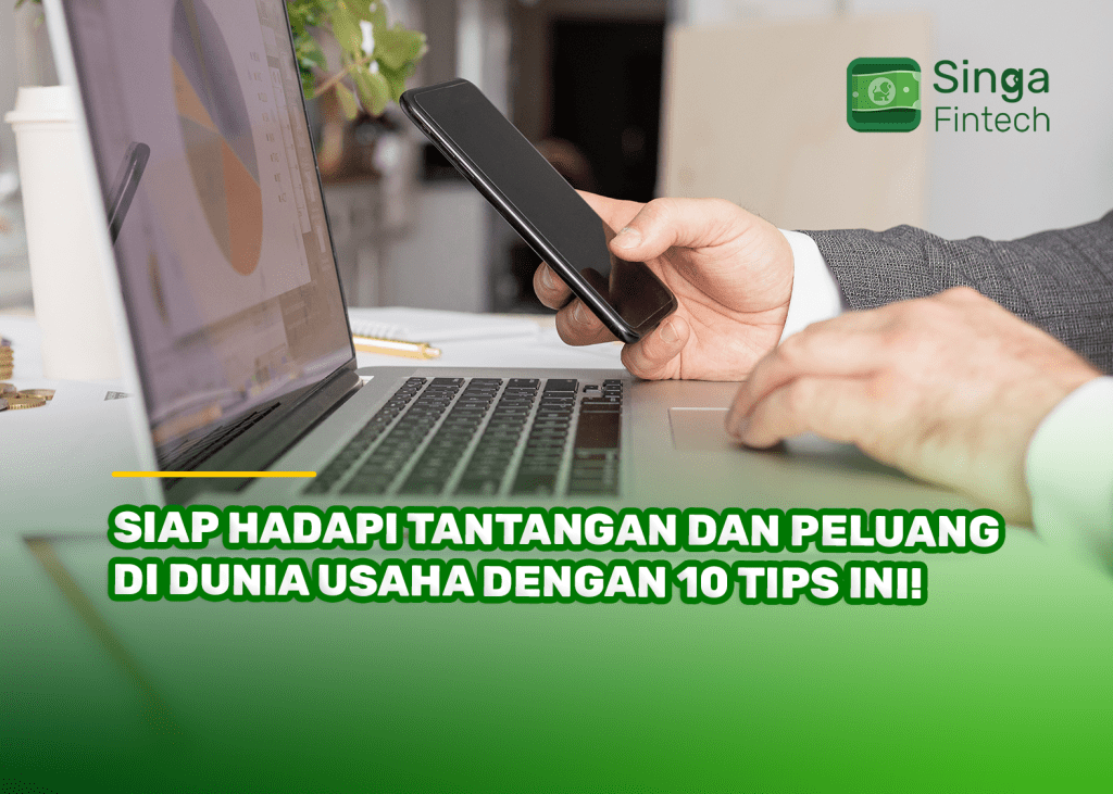 Siap Hadapi Tantangan dan Peluang di Dunia Usaha dengan 10 Tips Ini!