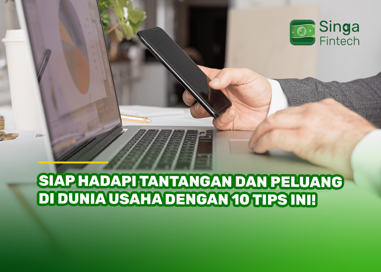 Siap Hadapi Tantangan dan Peluang di Dunia Usaha dengan 10 Tips Ini!