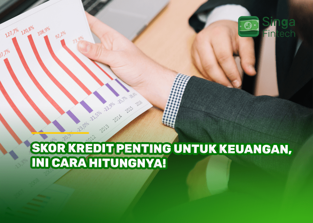 Skor Kredit Penting untuk Keuangan, Ini Cara Hitungnya!