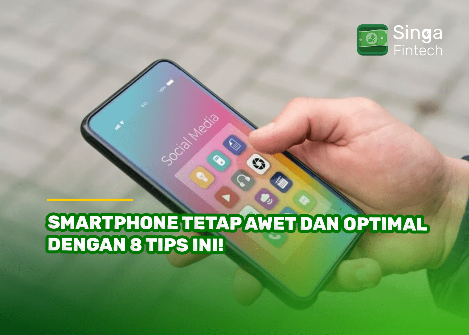 Smartphone Tetap Awet dan Optimal dengan 8 Tips Ini!